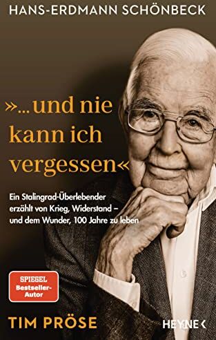 Tim Pröse - Hans-Erdmann Schönbeck: ... und nie kann ich vergessen: Ein Stalingrad-Überlebender erzählt von Krieg, Widerstand – und dem Wunder, 100 Jahre zu leben - Preis vom 10.10.2026 11:48:34 h