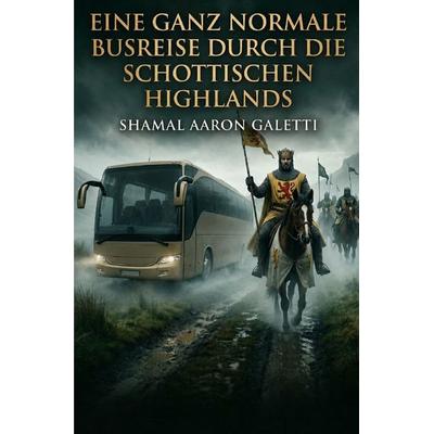 Eine ganz normale Busreise durch die schottischen Highlands, Taschenbuch von Shamal Galetti, Epubli, 978-3-565-48416-4
