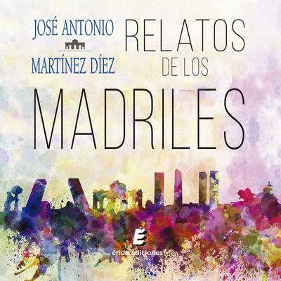 Relatos de los Madriles - José Antonio Martínez Díez, Audio, 9788410051669