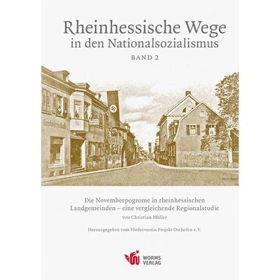 Die Novemberpogrome in den rheinhessischen Landgemeinden – eine vergleichende Regionalstudie, Taschenbuch von Christian Müller, Worms Verlag,