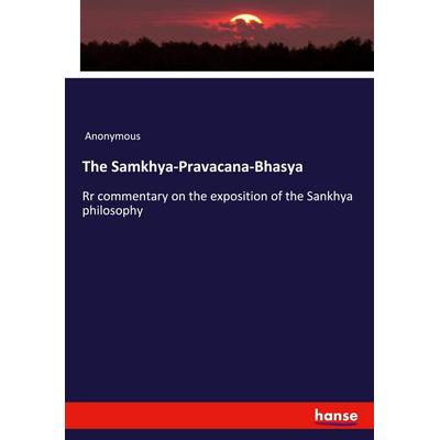 The Samkhya-Pravacana-Bhasya, Taschenbuch von Anonymous, Hansebooks, 978-3-337-94609-8