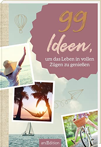 Christine Rickhoff - 99 Ideen, um das Leben in vollen Zügen zu genießen: Kleine Inspirationen für mehr Leichtigkeit und Lebensfreude - Preis vom 10.10.2026 11:48:34 h