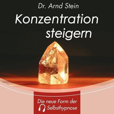 Konzentration steigern - Arnd Stein, Audio, 4056198030257