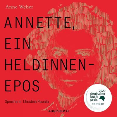 Annette, ein Heldinnenepos (ungekürzt) - Anne Weber, Audio, 9783958626997