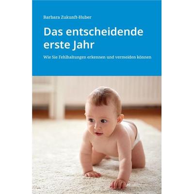 Das entscheidende erste Jahr, Taschenbuch von Barbara Zukunft-Huber, Schmidt-Römhild, 978-3-7950-1941-9