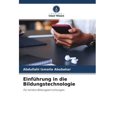 Einführung in die Bildungstechnologie, Taschenbuch von Abdullahi Ismaila Abubakar, Verlag Unser Wissen, 978-620-4-63277-3