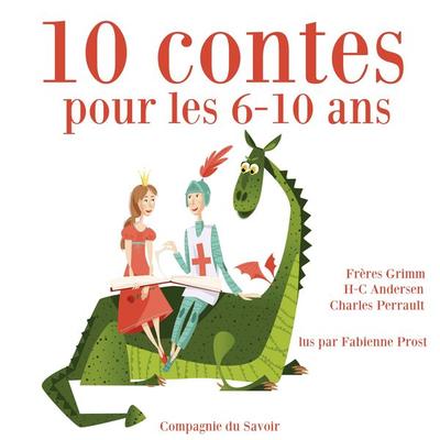 10 histoires pour les 6-10 ans - Charles Perrault,Frères Grimm,Hans Christian Andersen, Audio, 9782821111783