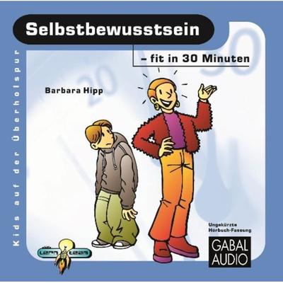 Selbstbewusstsein - fit in 30 Minuten - Barbara Hipp, Audio, 9783862003099