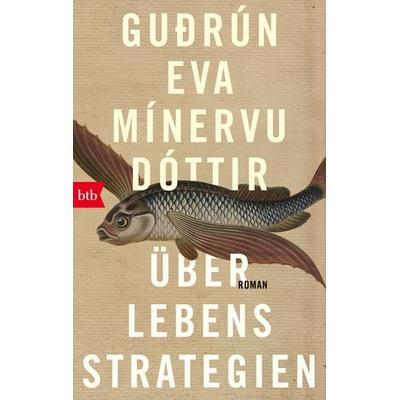 Überlebensstrategien, Taschenbuch von Gudrún Eva Mínervudóttir, btb, 978-3-442-77569-9