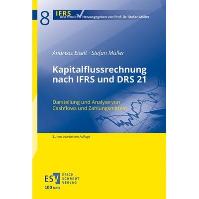 Kapitalflussrechnung nach IFRS und DRS 21, Taschenbuch von Andreas Eiselt,Stefan Müller, Erich Schmidt Verlag, 978-3-503-23699-2