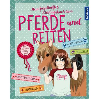 Mein fabelhaftes Lieblingsbuch über Pferde und Reiten, Gebundene Ausgabe von Anike Hage,Gudrun Braun,Anne Scheller, Kosmos, 978-3-440-16969-8