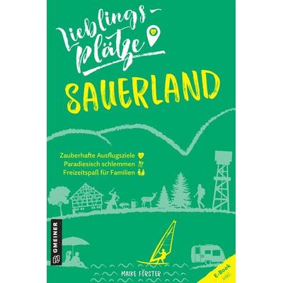 Lieblingsplätze Sauerland, Taschenbuch von Maike Förster, Gmeiner-Verlag, 978-3-8392-2627-8