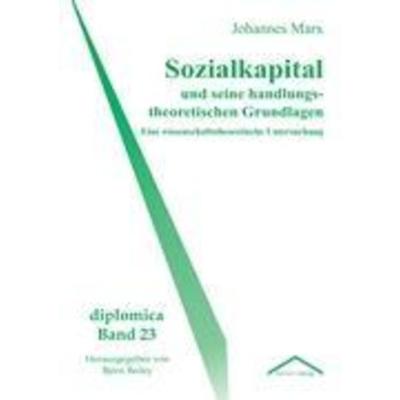 Sozialkapital und seine handlungstheoretischen Grundlagen, Taschenbuch von Johannes Marx, Nomos, 978-3-8288-8940-8