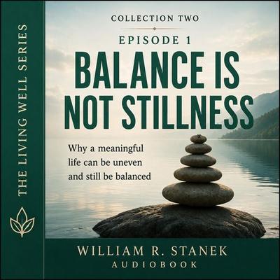 Balance Is Not Stillness - William R. Stanek, Audio, 9781666004861