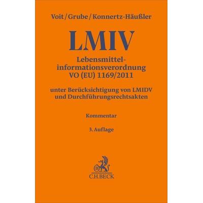 Lebensmittelinformationsverordnung. LMIV, Gebundene Ausgabe von Wolfgang Voit,Markus Grube,Christine Konnertz-Häussler, C.H. Beck, 978-3-406-83593-3