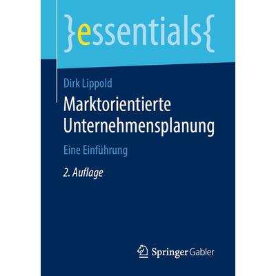 Marktorientierte Unternehmensplanung, Taschenbuch von Dirk Lippold, Springer Fachmedien Wiesbaden GmbH, 978-3-658-26090-3