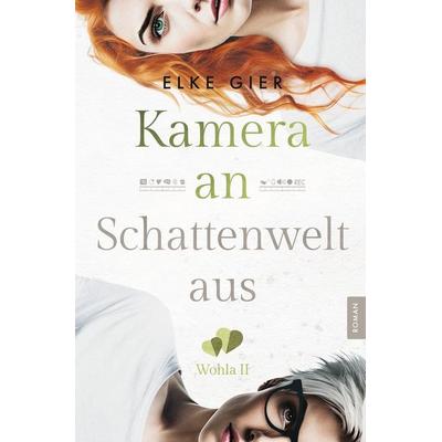 Kamera an - Schattenwelt aus: Wohla 2, Taschenbuch von Elke Gier, Tolino Media, 978-3-7592-5730-7
