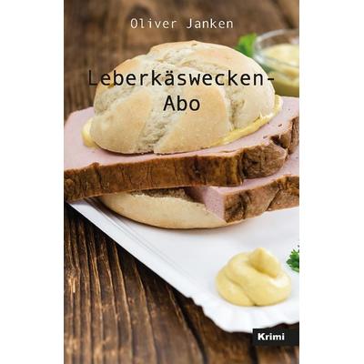 Leberkäswecken-Abo, Taschenbuch von Oliver Janken, Rediroma-Verlag, 978-3-9888510-0-0