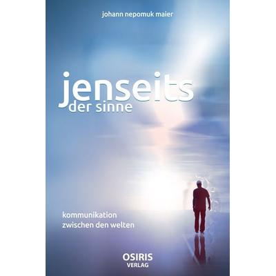 Jenseits der Sinne, Gebundene Ausgabe von Johann Nepomuk Maier, Osiris, 978-3-947397-05-1