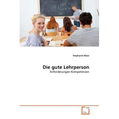 Mian, S: Die gute Lehrperson, Taschenbuch von Stephanie Mian, VDM, 978-3-639-30657-6