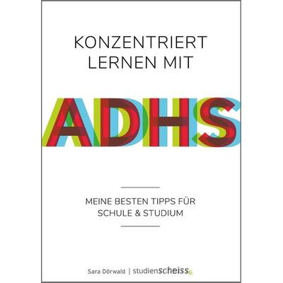 Konzentriert lernen mit ADHS, Taschenbuch von Sara Dörwald, Studienscheiss, 978-3-946943-61-7