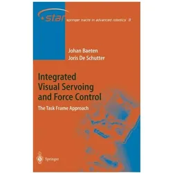 Integrated Visual Servoing and Force Control, Fachbücher von Joris de Schutter, Johan Baeten