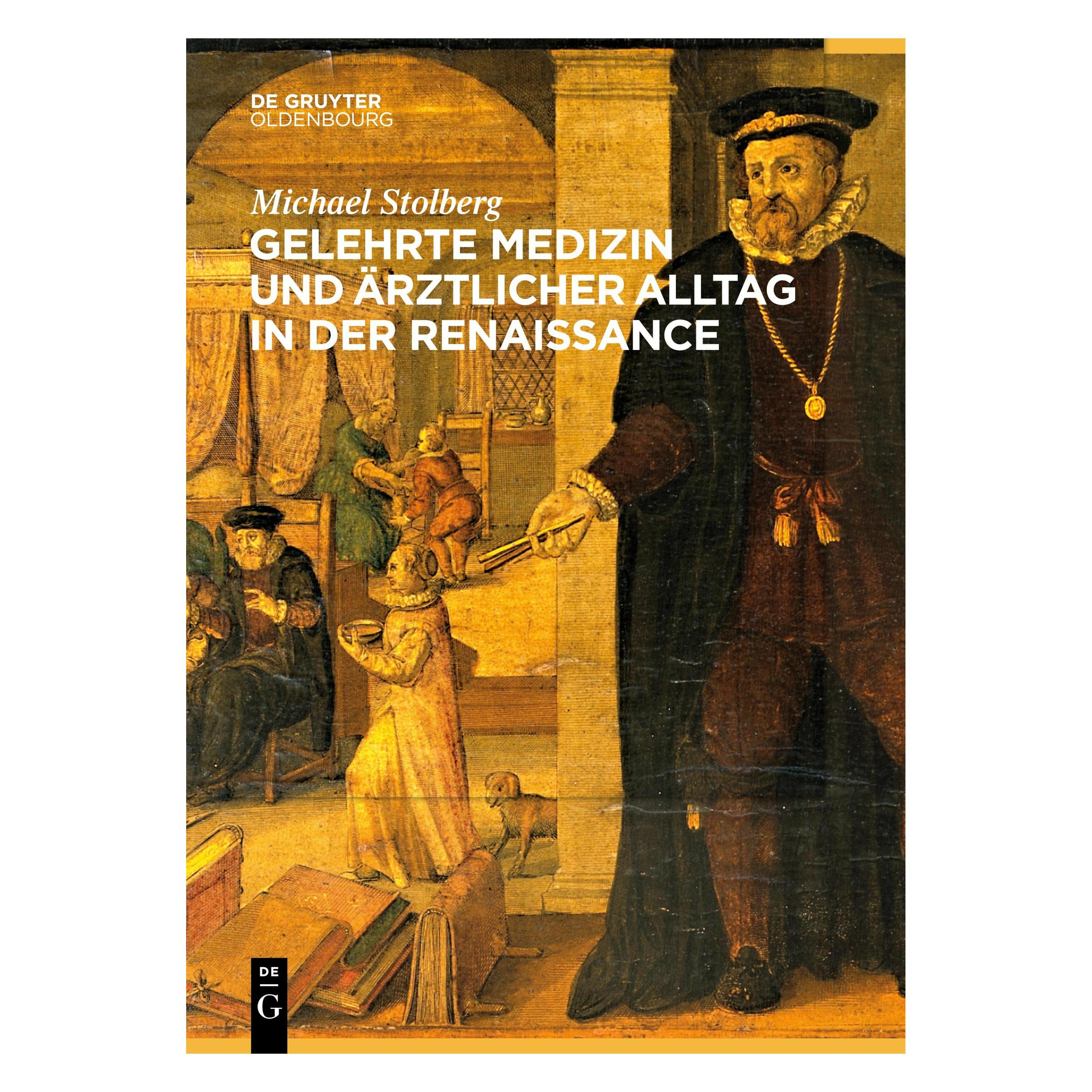 De Gruyter Gelehrte Medizin und rztlicher Alltag in der Renaissance (Deutsch, Softcover, Michael Stolberg) (53003055)