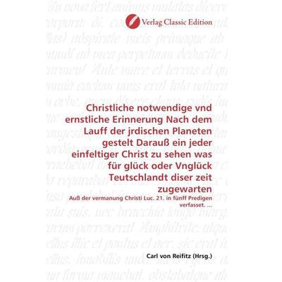 Christliche notwendige vnd ernstliche Erinnerung Nach dem La, Taschenbuch von , Classic Edition, 978-3-8397-1124-8