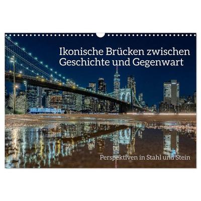 Ikonische Brücken zwischen Geschichte und Gegenwart (Wandkalender 2026 DIN A3 quer), CALVENDO Monatskalender