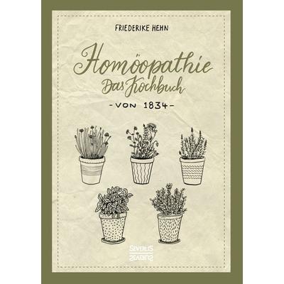 Homöopathie, Gebundene Ausgabe von Friederike Hehn, Severus Verlag, 978-3-95801-706-1