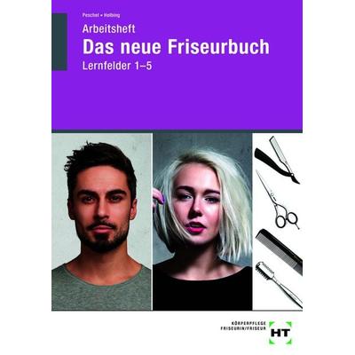 Arbeitsheft Das neue Friseurbuch Lernfelder 1 - 5, Taschenbuch von Britta Peschel,Hannelore Helbing, Europa-Lehrmittel, 978-3-7585-6426-0
