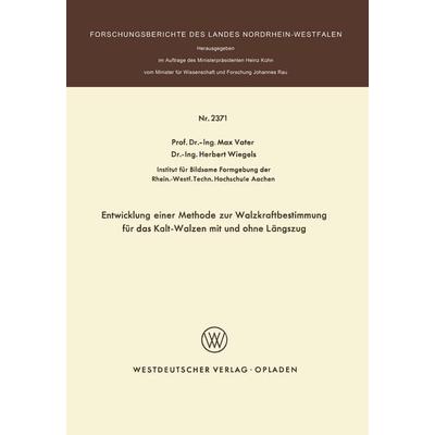 Entwicklung einer Methode zur Walzkraftbestimmung für das Kalt-Walzen mit und ohne Längszug, Taschenbuch von Max Vater, VS Verlag für