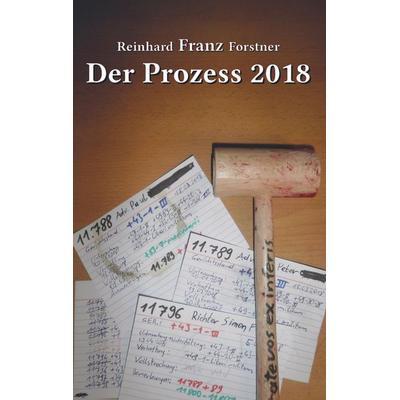 Der Prozess 2018, Taschenbuch von Reinhard Franz Forstner, Bookmundo Direct, 978-94-6367-018-0
