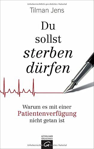 Tilman Jens - Du sollst sterben dürfen: Warum es mit einer Patientenverfügung nicht getan ist - Preis vom 10.10.2026 11:48:34 h