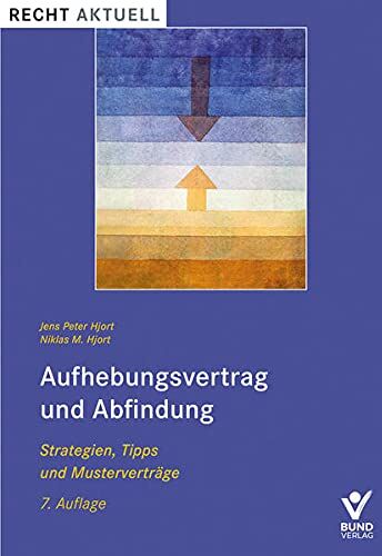 Hjort, Jens Peter - Aufhebungsvertrag und Abfindung: Strategien, Tipps und Musterverträge (Recht Aktuell) - Preis vom 09.10.2026 07:28:09 h