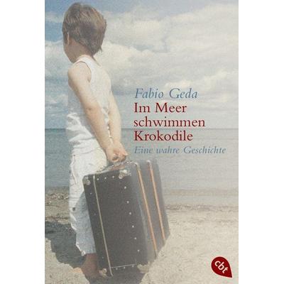 Im Meer schwimmen Krokodile, Taschenbuch von Fabio Geda, Cbt, 978-3-570-40201-6