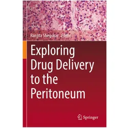 Exploring Drug Delivery to the Peritoneum, Fachbücher von Ranjita Shegokar