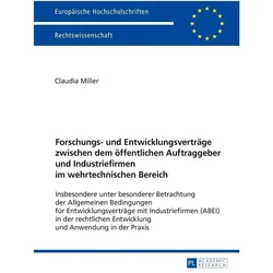 Forschungs- und Entwicklungsverträge zwischen dem öffentlichen Auftraggeber und Industriefirmen im w, Fachbücher von Claudia Miller