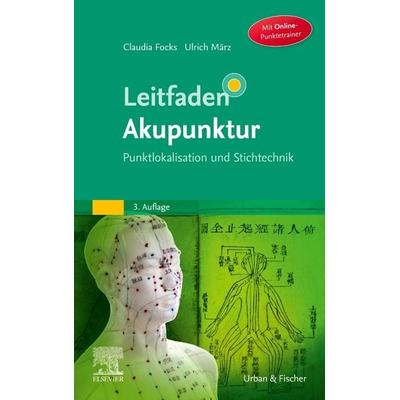 Leitfaden Akupunktur, Gebundene Ausgabe von Claudia Focks,Ulrich März, Urban & Fischer in Elsevier, 978-3-437-56144-3