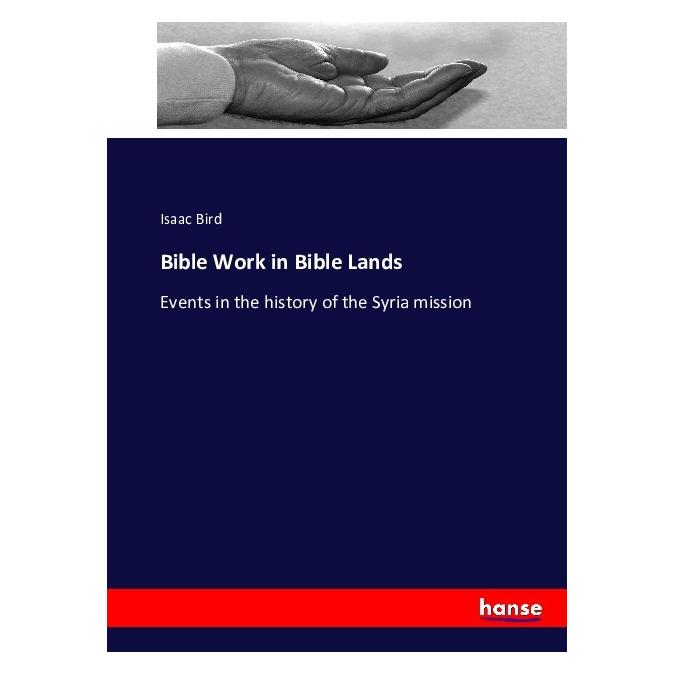 Hansebooks Bible Work in Bible Lands (Englisch, Softcover, Isaac Bird) (55879930)