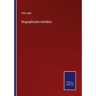 Biographische Aufsätze, Taschenbuch von Otto Jahn, BoD - Books on Demand, 978-3-7525-4856-3