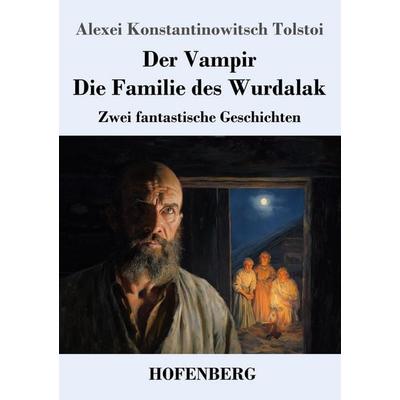Der Vampir / Die Familie des Wurdalak, Taschenbuch von Alexei Konstantinowitsch Tolstoi, Henricus - Edition Deutsche Klassik, 978-3-7437-5450-8