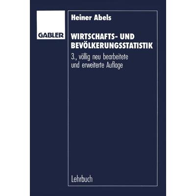 Wirtschafts- und Bevölkerungsstatistik, Taschenbuch von Heiner Abels, Betriebswirtschaftlicher Verlag Gabler, 978-3-409-63894-4