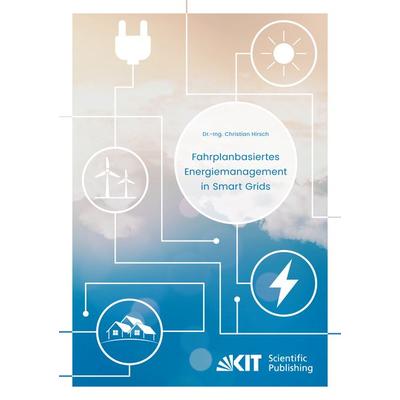 Fahrplanbasiertes Energiemanagement in Smart Grids, Taschenbuch von Christian Hirsch, KIT Scientific Publishing, 978-3-7315-0551-8