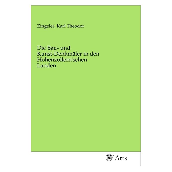 MV-Arts Die Bau- und Kunst-Denkmäler in den Hohenzollern'schen Landen (Softcover, Karl Theodor Zingeler) (56142787)