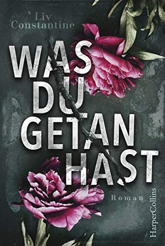 Liv Constantine - Was du getan hast: Thriller - Preis vom 09.10.2026 07:28:09 h