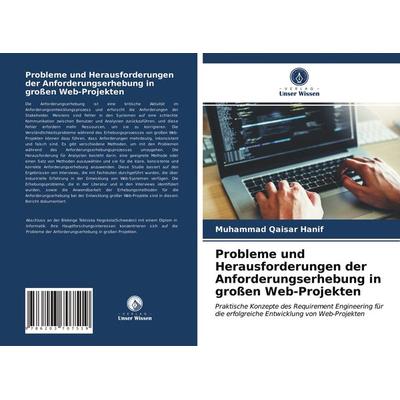 Probleme und Herausforderungen der Anforderungserhebung in großen Web-Projekten, Taschenbuch von Muhammad Qaisar Hanif,Umar Sajjad Rizvi, Verlag Unser