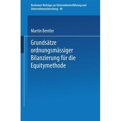 Grundsätze ordnungsmäßiger Bilanzierung für die Equitymethode, Taschenbuch von Martin Bentler, Betriebswirtschaftlicher Verlag Gabler,