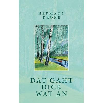 Dat gaht Dick wat an, Taschenbuch von Hermann Krone, BoD – Books on Demand, 978-3-7578-3620-7