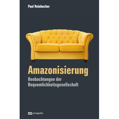 Amazonisierung, Paperback von Paul Reinbacher, Metropolis, 978-3-7316-1571-2